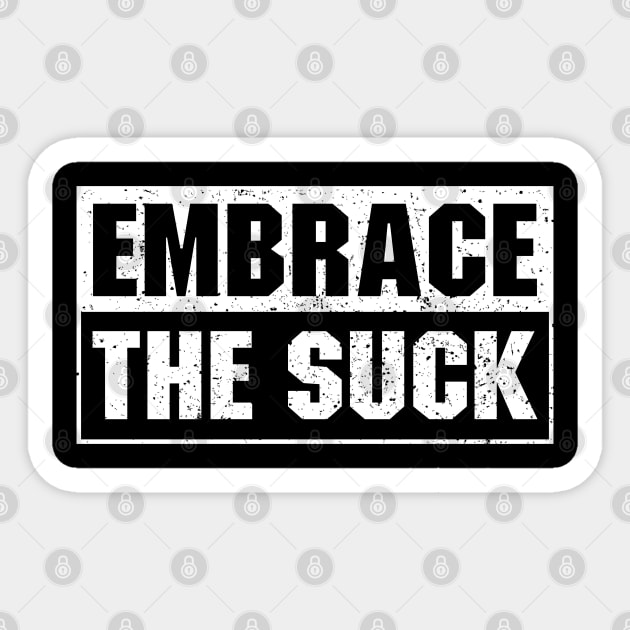 Embrace The Suck Sticker by Ayana's arts